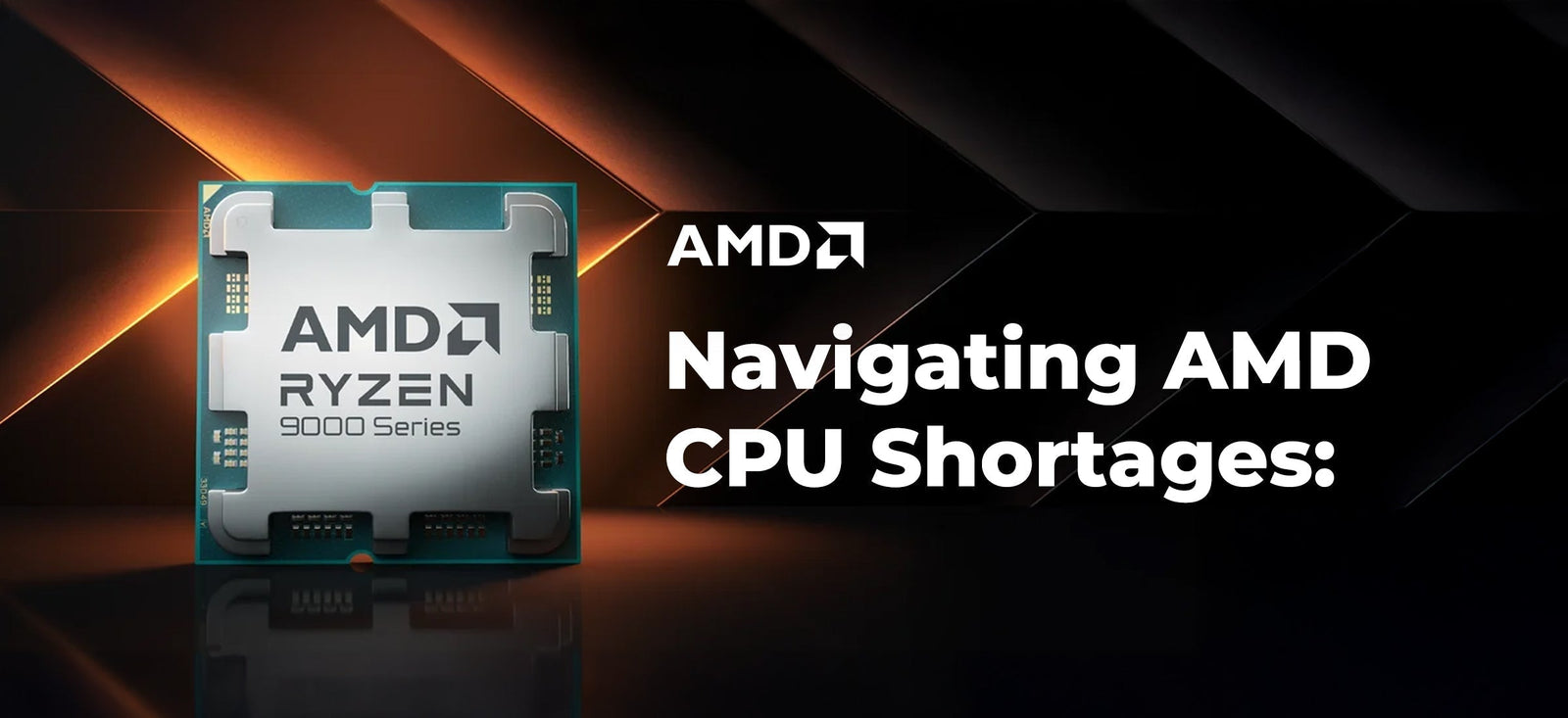 Navigating AMD CPU Shortages – Computer Lounge